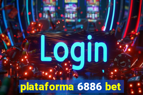 plataforma 6886 bet